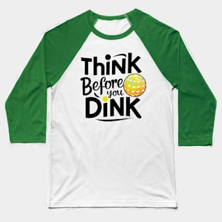 Funny Pickleball Shirt: 'Think Before You Dink' - Humorous Pickleball Gift Idea Baseball T-Shirt